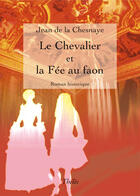 Couverture du livre « Le chevalier et la fée au faon » de Jean De La Chesnaye aux éditions Theles