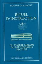 Couverture du livre « Rituel d'instruction du maitre-macon du rite ecossais rectifie » de Hugues D' Aumont aux éditions Guy Trédaniel