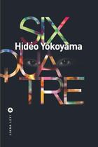 Couverture du livre « Six-quatre » de Hideo Yokoyama aux éditions Liana Levi