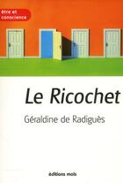 Couverture du livre « Le ricochet » de Geraldine De Radigues aux éditions Parole Et Silence