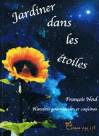 Couverture du livre « Jardiner dans les étoiles » de Francois Noul aux éditions Chloe Des Lys