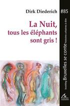 Couverture du livre « La nuit, tous les éléphants sont gris ! » de Dirk Diederich aux éditions Maelstrom