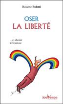 Couverture du livre « Oser la liberté » de Rosette Poletti aux éditions Editions Jouvence