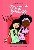 Couverture du livre « Le journal d'Alice t.12 ; le rêve d'Africa » de Sylvie Louis aux éditions Dominique Et Compagnie