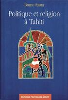 Couverture du livre « Politique et religion à Tahiti » de Bruno Saura aux éditions Au Vent Des Iles