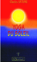 Couverture du livre « Yoga du soleil » de Charles Antoni aux éditions L'originel Charles Antoni