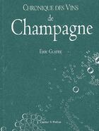 Couverture du livre « Chronique des vins de champagne » de Eric Glatre aux éditions Castor Et Pollux