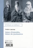 Couverture du livre « Islam d'interdits, Islam de jouissances » de Frederic Lagrange aux éditions Teraedre