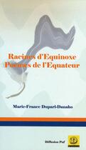 Couverture du livre « Racines d'équinoxe ; poèmes de l'Equateur » de Marie-France Duparl-Danaho aux éditions Dianoia