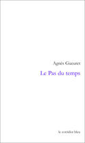 Couverture du livre « Le Pas du temps » de Gueuret Agnes aux éditions Le Corridor Bleu