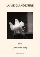 Couverture du livre « La vie clandestine » de Christophe Mahy et Jean-Marie Lecomte aux éditions Noires Terres