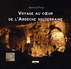 Couverture du livre « Voyage au cour de l'Ardèche souterraine » de Bertrand Priour aux éditions Septeditions