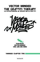 Couverture du livre « Vector Minded ; the graffiti therapy ; la psychothérapie de groupe par le graffiti » de  aux éditions Matagot