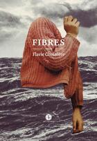 Couverture du livre « Fibres » de Choiniere Flavie aux éditions Editions Tete Premiere