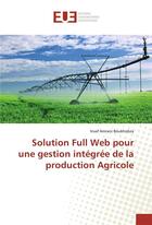 Couverture du livre « Solution full web pour une gestion integree de la production agricole » de Boukhobza Insaf aux éditions Editions Universitaires Europeennes