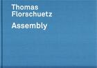 Couverture du livre « Thomas florschuetz assembly /anglais/allemand » de Florschuetz Thomas aux éditions Hatje Cantz