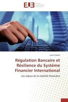 Couverture du livre « Regulation bancaire et resilience du systeme financier international - les enjeux de la stabilite fi » de Diarra Lacina aux éditions Editions Universitaires Europeennes