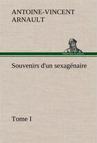 Couverture du livre « Souvenirs d'un sexagenaire, tome i » de Arnault A-V-V. aux éditions Tredition