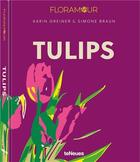 Couverture du livre « Tulips » de Karin Greiner et Simone Braun aux éditions Teneues Verlag
