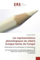 Couverture du livre « Les representations phonologiques du mbere (langue bantu du congo) - presentation de la phonetique, » de Ndouli Guy Blaise aux éditions Editions Universitaires Europeennes