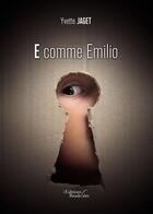 Couverture du livre « E comme Emilio » de Yvette Jaget aux éditions Baudelaire