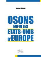 Couverture du livre « Osons enfin les Etats-Unis d'Europe » de Michel Devoluy aux éditions Verone
