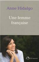 Couverture du livre « Une femme française » de Anne Hidalgo aux éditions L'observatoire