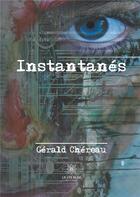 Couverture du livre « Instantanes » de Chereau Gerald aux éditions Le Lys Bleu