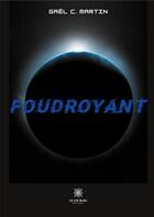 Couverture du livre « Foudroyant » de Gael Martin aux éditions Le Lys Bleu