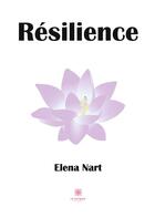 Couverture du livre « Résilience » de Elena Nart aux éditions Le Lys Bleu