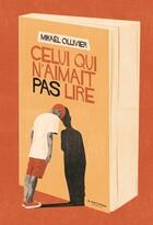 Couverture du livre « Celui qui n'aimait pas lire » de Mikael Ollivier aux éditions La Martiniere Jeunesse