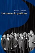 Couverture du livre « Les barons du gaullisme » de Pierre Manenti aux éditions Passes Composes