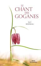 Couverture du livre « Le chant des goganes » de Guy Bodineau aux éditions Editions Maia