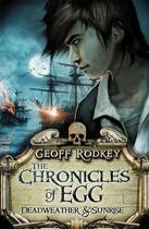 Couverture du livre « Chronicles of Egg: Deadweather and Sunrise » de Geoff Rodkey aux éditions Penguin Books Ltd Digital