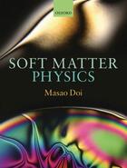 Couverture du livre « Soft Matter Physics » de Doi Masao aux éditions Oup Oxford