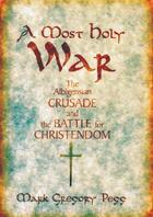 Couverture du livre « A Most Holy War: The Albigensian Crusade and the Battle for Christendo » de Pegg Mark Gregory aux éditions Oxford University Press Usa