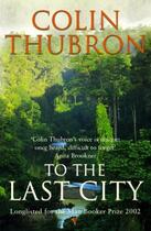 Couverture du livre « To The Last City » de Colin Thubron aux éditions Random House Digital