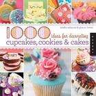 Couverture du livre « 1000 ideas for decorating cupcakes, cookies & cakes » de Sandra Salamony aux éditions Quarry
