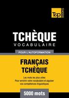 Couverture du livre « Vocabulaire Français-Tchèque pour l'autoformation - 5000 mots » de Andrey Taranov aux éditions T&p Books