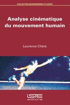 Couverture du livre « Analyse cinématique du mouvement humain » de Laurence Cheze aux éditions Iste