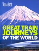 Couverture du livre « GREAT TRAIN JOURNEYS OF THE WORLD » de  aux éditions Time Out