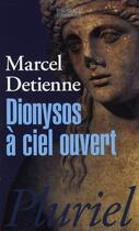 Couverture du livre « Dionysos à ciel ouvert » de Detienne-M aux éditions Pluriel