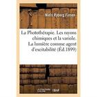 Couverture du livre « La Photothérapie. Les rayons chimiques et la variole. La lumière comme agent d'excitabilité : Traitement du lupus vulgaire par les rayons chimiques concentrés » de Finsen Niels Ryberg aux éditions Hachette Bnf