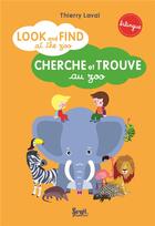 Couverture du livre « Look and find at the zoo ; cherche et trouve au zoo » de Thierry Laval aux éditions Seuil Jeunesse