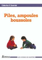 Couverture du livre « Piles, ampoules et boussoles » de Raymond Tavernier aux éditions Bordas