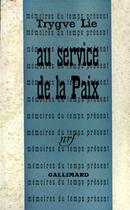 Couverture du livre « Au service de la paix » de Lie Trygve aux éditions Gallimard