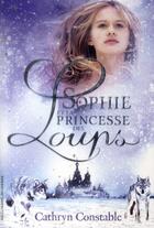 Couverture du livre « Sophie, princesse des loups » de Cathryn Constable aux éditions Gallimard-jeunesse