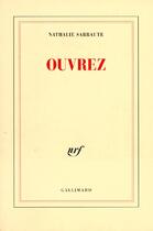 Couverture du livre « Ouvrez » de Nathalie Sarraute aux éditions Gallimard