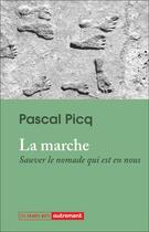 Couverture du livre « La Marche : Sauver le nomade qui est en nous » de Pascal Picq aux éditions Autrement
