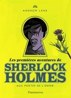 Couverture du livre « Les premières aventures de Sherlock Holmes Tome 4 : aux portes de l'enfer » de Andrew Lane aux éditions Flammarion Jeunesse